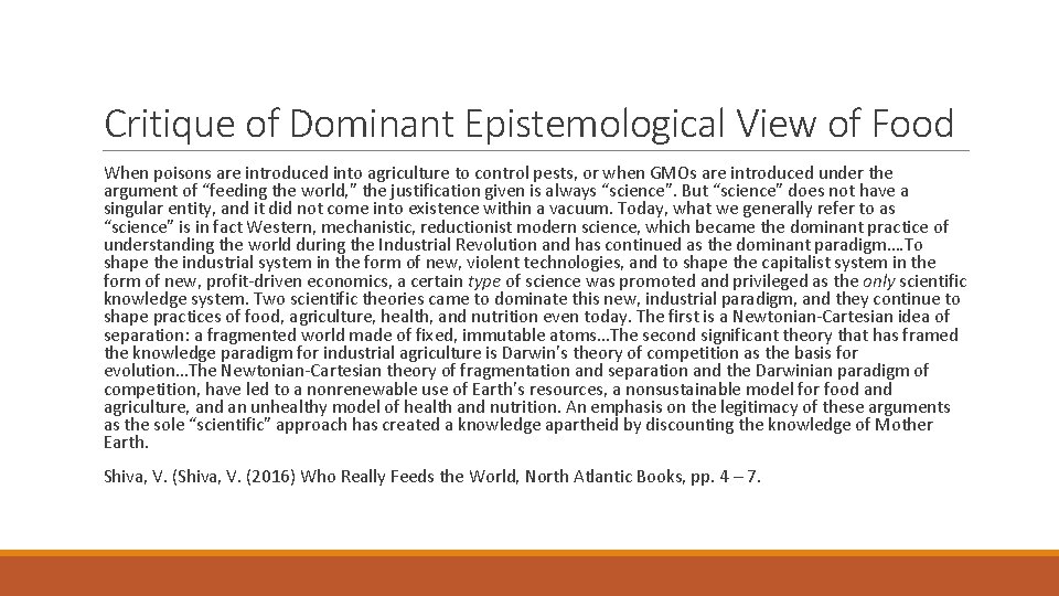 Critique of Dominant Epistemological View of Food When poisons are introduced into agriculture to