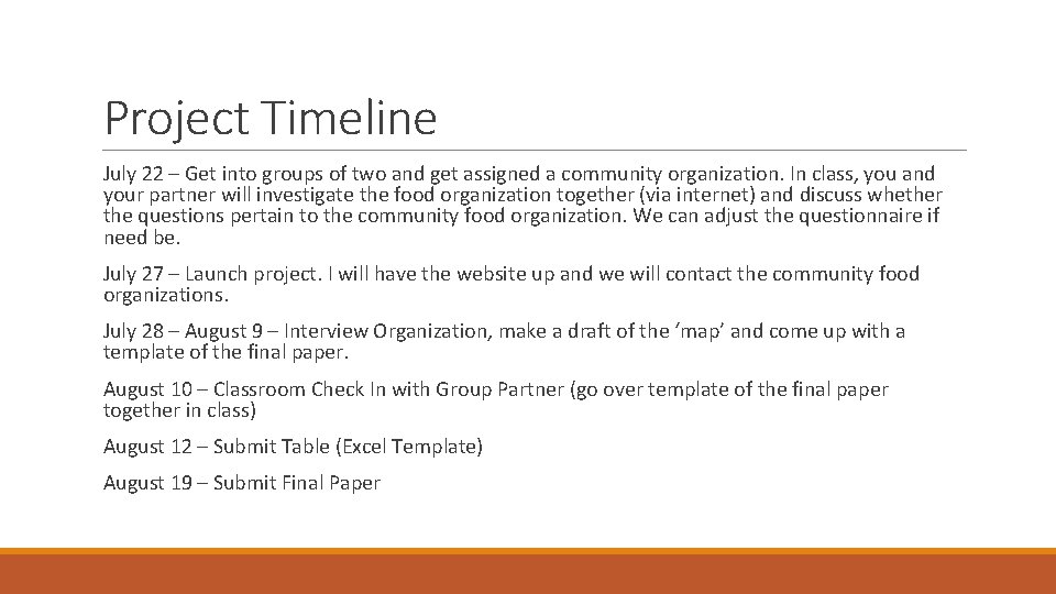 Project Timeline July 22 – Get into groups of two and get assigned a