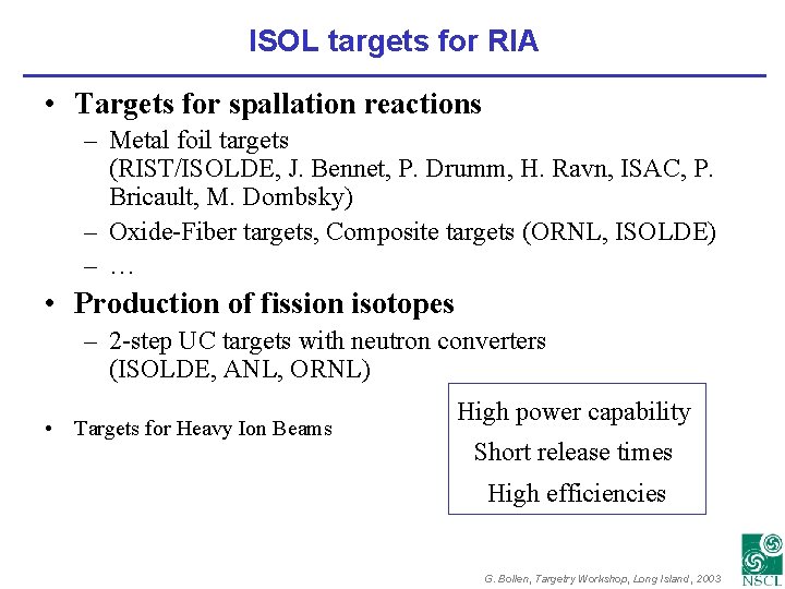 ISOL targets for RIA • Targets for spallation reactions – Metal foil targets (RIST/ISOLDE,
