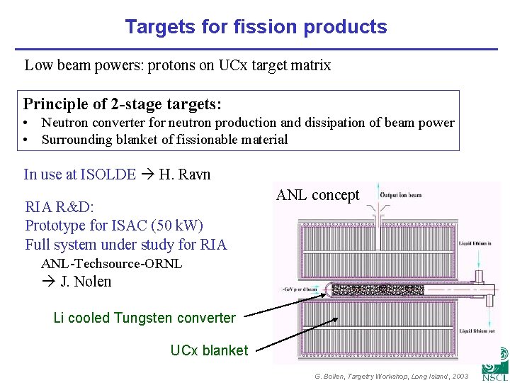 Targets for fission products Low beam powers: protons on UCx target matrix Principle of
