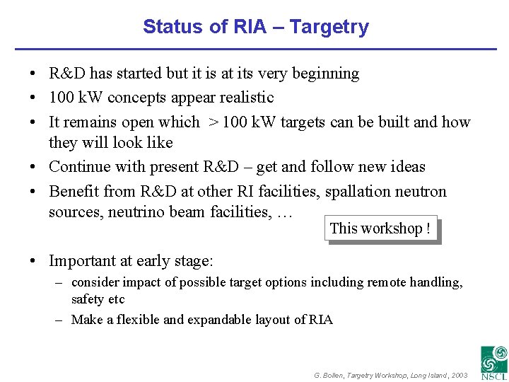 Status of RIA – Targetry • R&D has started but it is at its