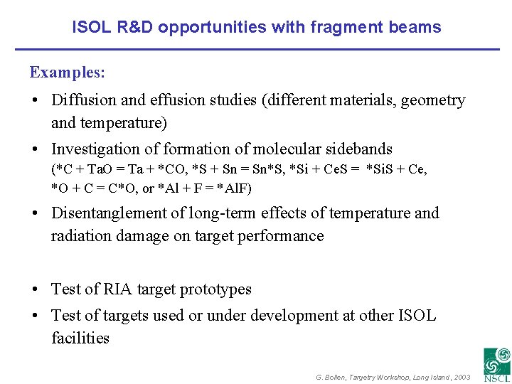 ISOL R&D opportunities with fragment beams Examples: • Diffusion and effusion studies (different materials,