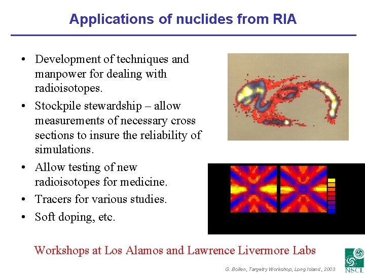 Applications of nuclides from RIA • Development of techniques and manpower for dealing with