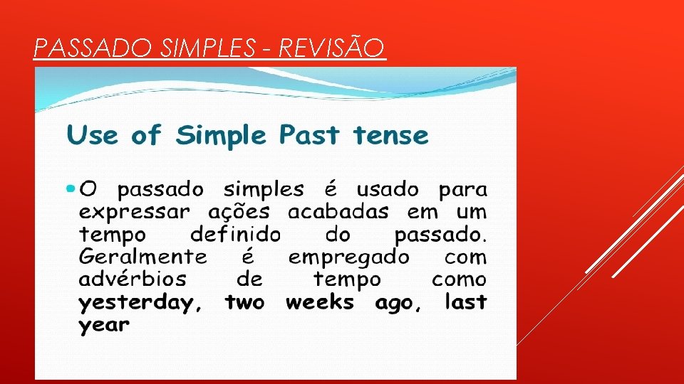 PASSADO SIMPLES - REVISÃO PASSADO SIMPLES - REVISÃO