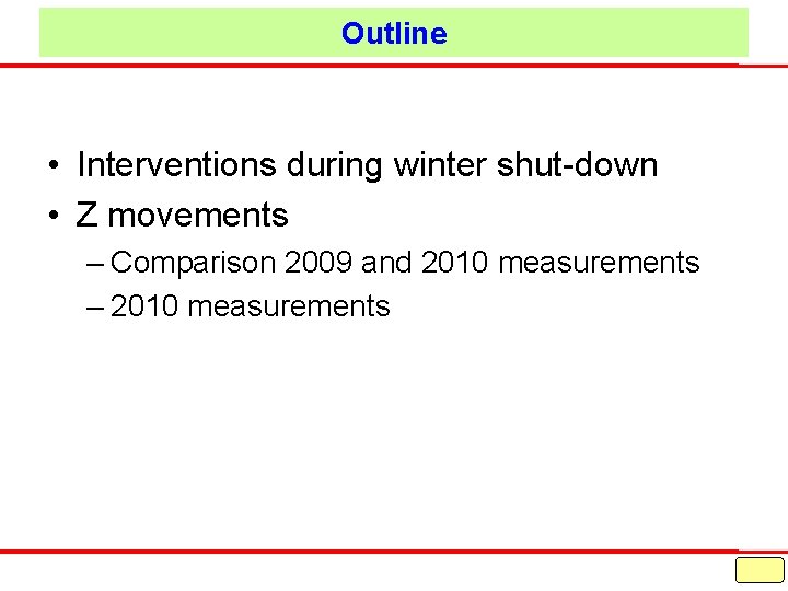 Outline • Interventions during winter shut-down • Z movements – Comparison 2009 and 2010