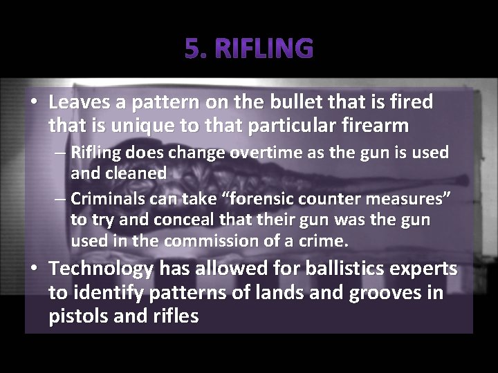  • Leaves a pattern on the bullet that is fired that is unique