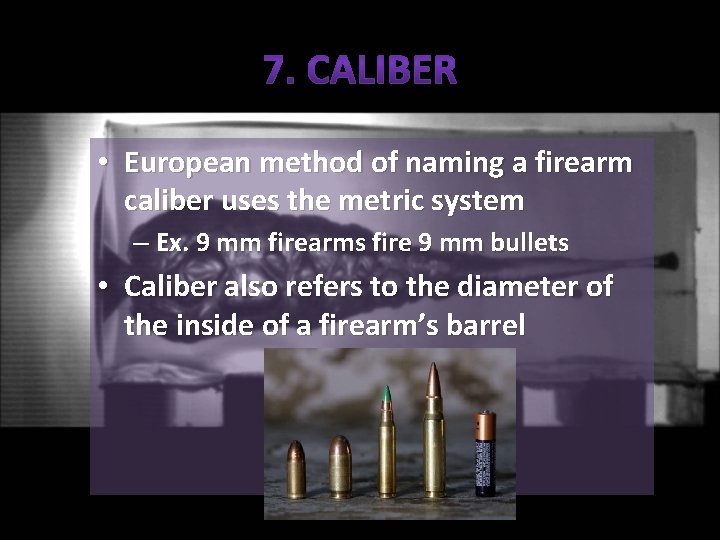  • European method of naming a firearm caliber uses the metric system –