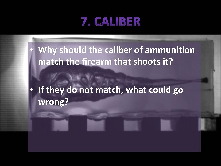  • Why should the caliber of ammunition match the firearm that shoots it?
