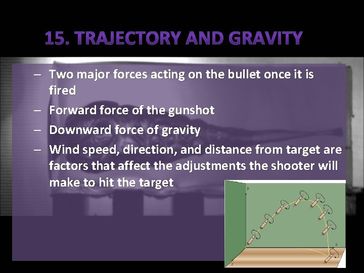 – Two major forces acting on the bullet once it is – – –