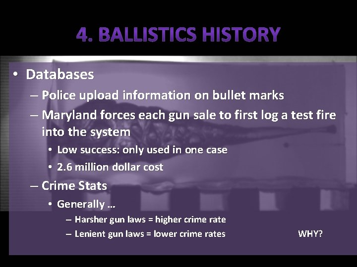  • Databases – Police upload information on bullet marks – Maryland forces each