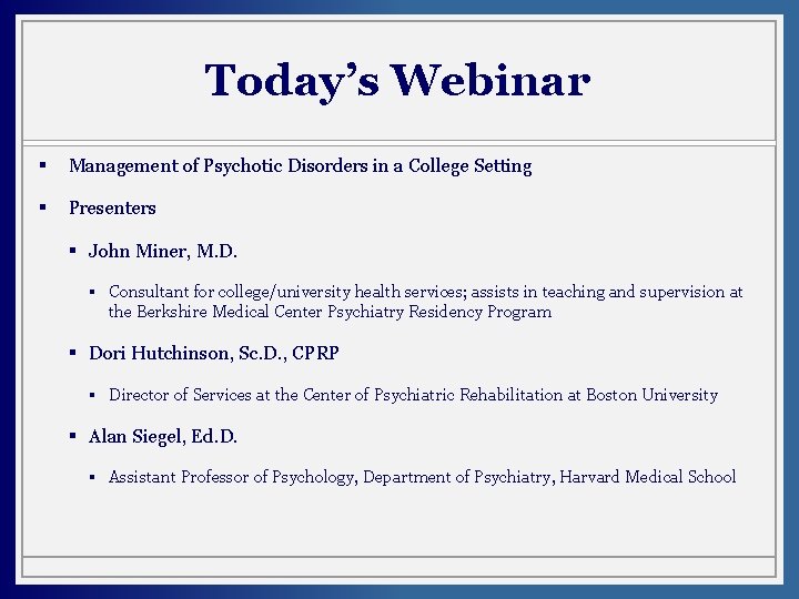 Today’s Webinar § Management of Psychotic Disorders in a College Setting § Presenters §