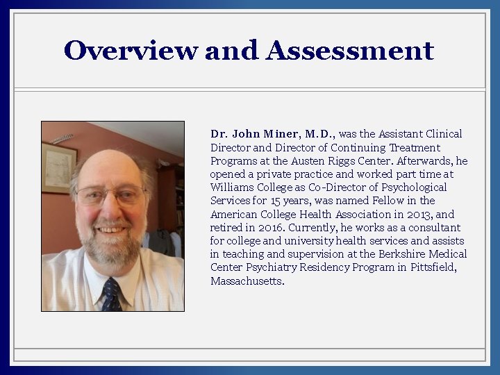 Overview and Assessment Dr. John Miner, M. D. , was the Assistant Clinical Director