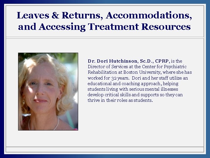 Leaves & Returns, Accommodations, and Accessing Treatment Resources Dr. Dori Hutchinson, Sc. D. ,