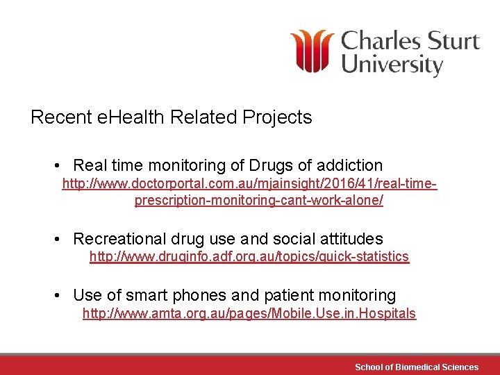 Recent e. Health Related Projects • Real time monitoring of Drugs of addiction http: