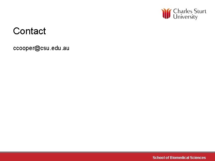 Contact ccooper@csu. edu. au School of Biomedical Sciences 