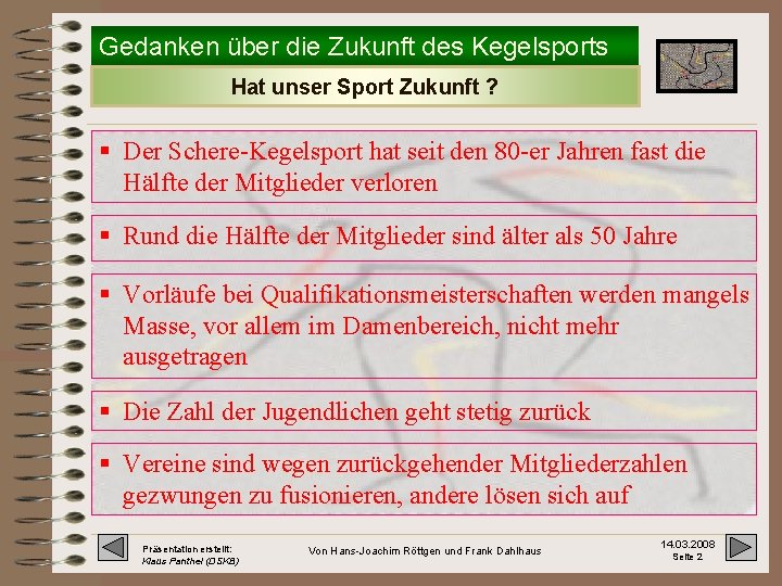 Gedanken über die Zukunft des Kegelsports Hat unser Sport Zukunft ? § Der Schere-Kegelsport