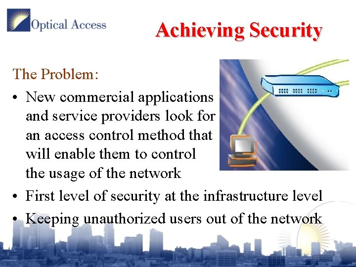 Achieving Security The Problem: • New commercial applications and service providers look for an
