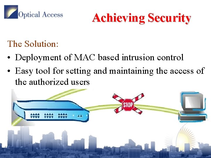 Achieving Security The Solution: • Deployment of MAC based intrusion control • Easy tool