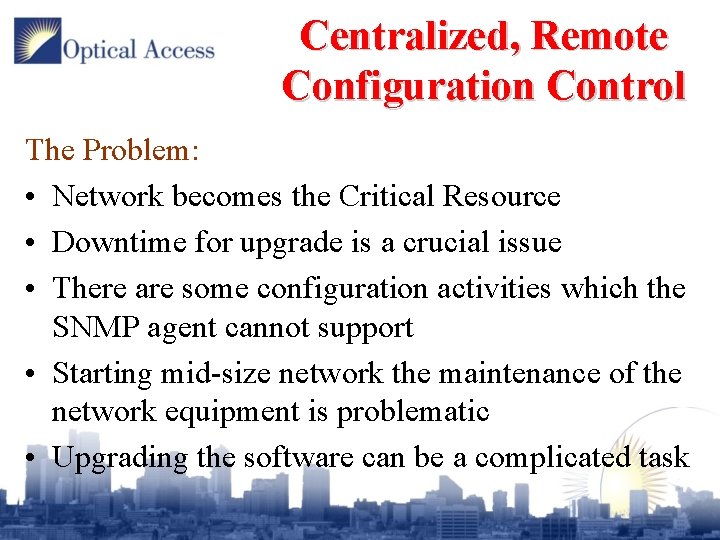 Centralized, Remote Configuration Control The Problem: • Network becomes the Critical Resource • Downtime