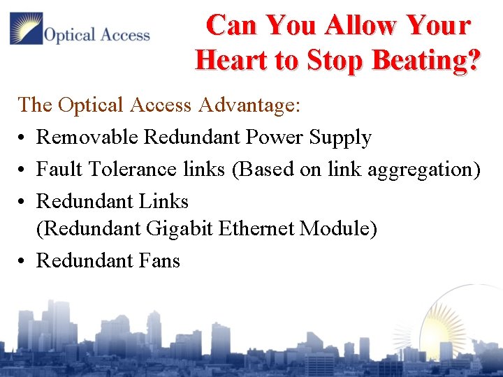 Can You Allow Your Heart to Stop Beating? The Optical Access Advantage: • Removable