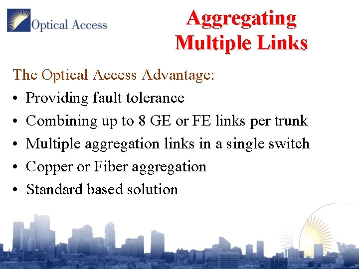 Aggregating Multiple Links The Optical Access Advantage: • Providing fault tolerance • Combining up