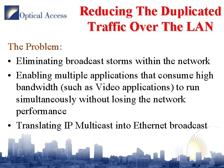 Reducing The Duplicated Traffic Over The LAN The Problem: • Eliminating broadcast storms within