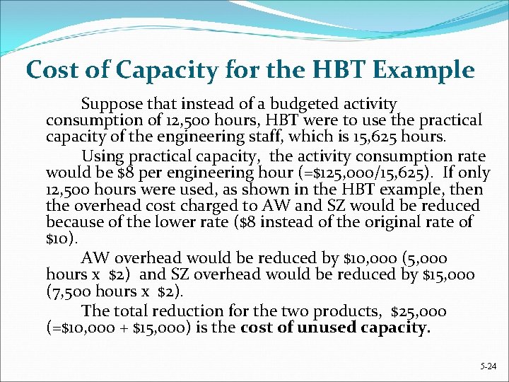 Cost of Capacity for the HBT Example Suppose that instead of a budgeted activity