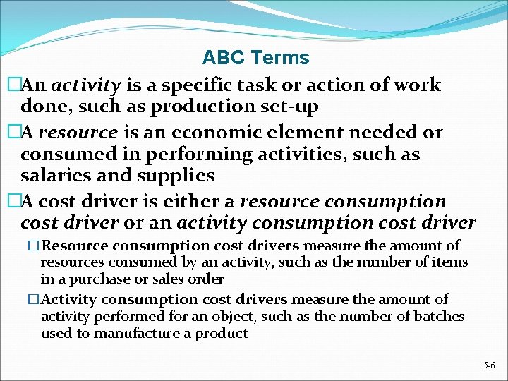 ABC Terms �An activity is a specific task or action of work done, such