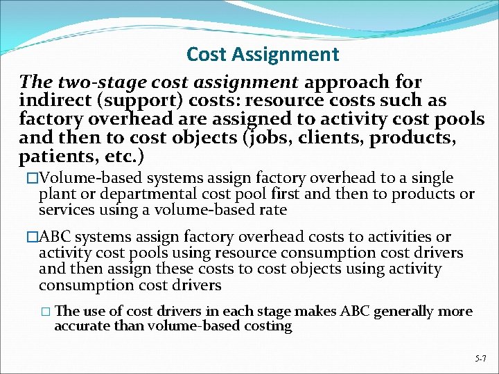 Cost Assignment The two-stage cost assignment approach for indirect (support) costs: resource costs such