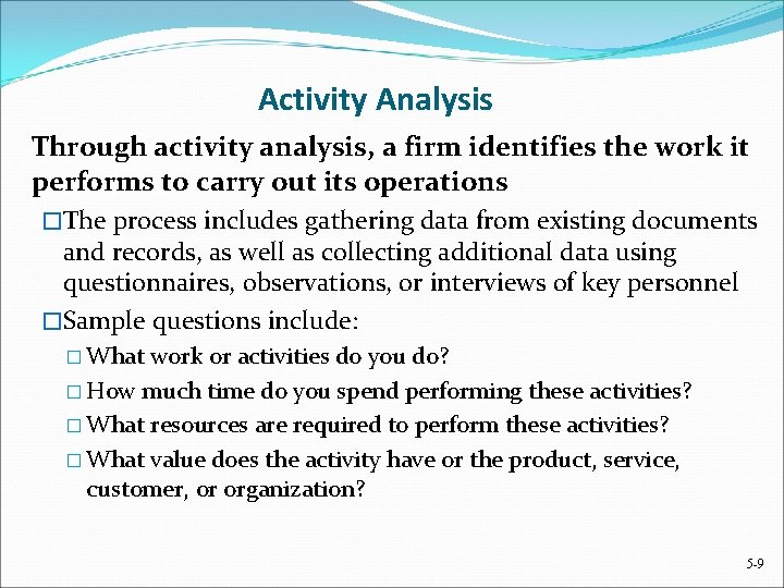 Activity Analysis Through activity analysis, a firm identifies the work it performs to carry