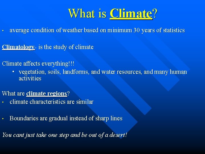 What is Climate? • average condition of weather based on minimum 30 years of
