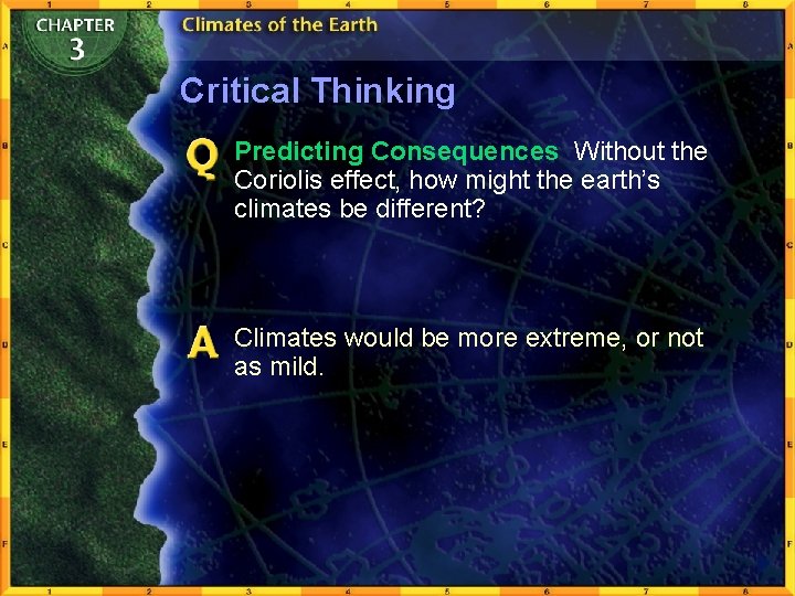 Critical Thinking Predicting Consequences Without the Coriolis effect, how might the earth’s climates be