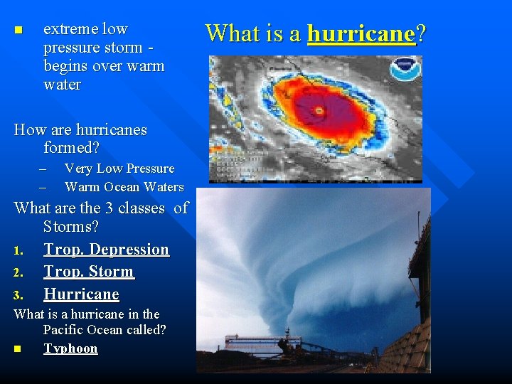 n extreme low pressure storm begins over warm water How are hurricanes formed? –