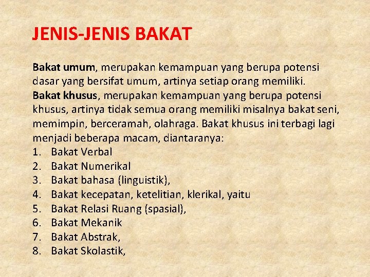 JENIS-JENIS BAKAT Bakat umum, merupakan kemampuan yang berupa potensi dasar yang bersifat umum, artinya