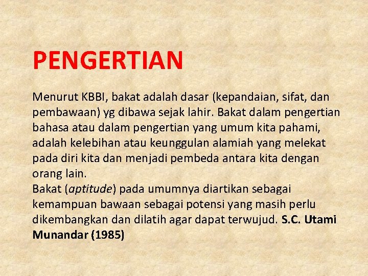 PENGERTIAN Menurut KBBI, bakat adalah dasar (kepandaian, sifat, dan pembawaan) yg dibawa sejak lahir.