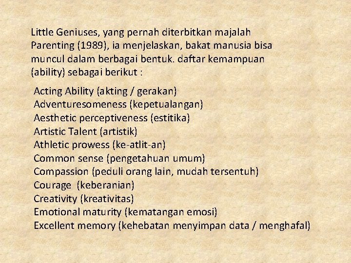 Little Geniuses, yang pernah diterbitkan majalah Parenting (1989), ia menjelaskan, bakat manusia bisa muncul Little Geniuses, yang pernah diterbitkan majalah Parenting (1989), ia menjelaskan, bakat manusia bisa muncul