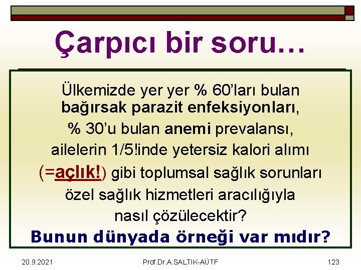 Çarpıcı bir soru… Ülkemizde yer % 60’ları bulan bağırsak parazit enfeksiyonları, % 30’u bulan