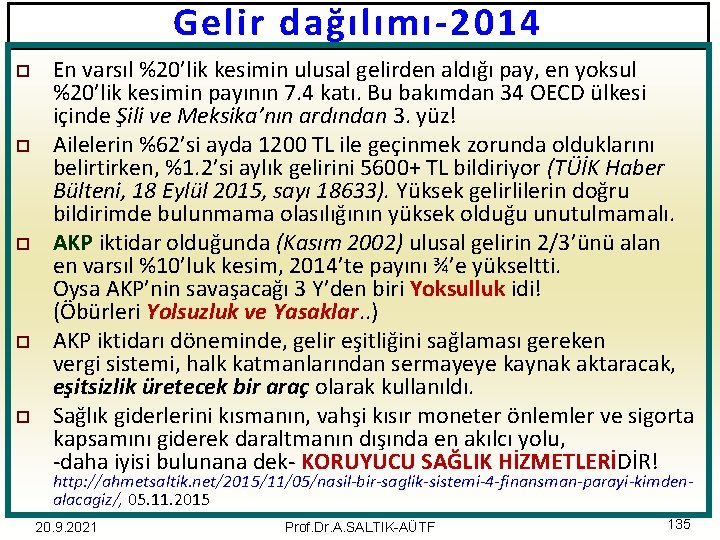 Gelir dağılımı-2014 o o o En varsıl %20’lik kesimin ulusal gelirden aldığı pay, en