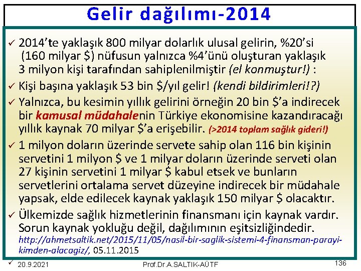 Gelir dağılımı-2014’te yaklaşık 800 milyar dolarlık ulusal gelirin, %20’si (160 milyar $) nüfusun yalnızca