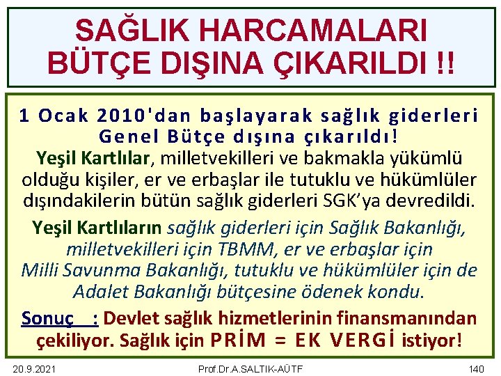 SAĞLIK HARCAMALARI BÜTÇE DIŞINA ÇIKARILDI !! 1 Ocak 2010'dan başlayarak sağ lık giderleri Genel