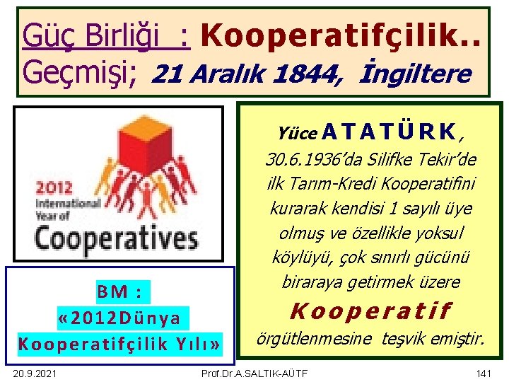 Güç Birliği : Kooperatifçilik. . Geçmişi; 21 Aralık 1844, İngiltere BM : « 2012