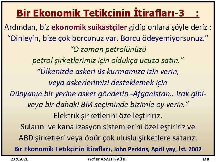 Bir Ekonomik Tetikçinin İtirafları-3 : Ardından, biz ekonomik suikastçiler gidip onlara şöyle deriz :