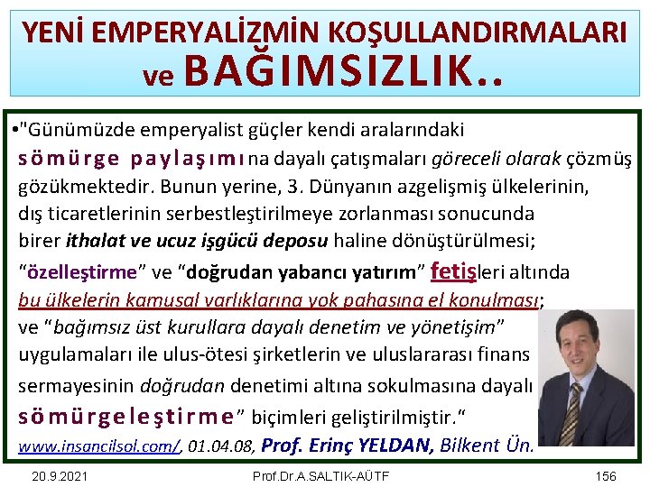 YENİ EMPERYALİZMİN KOŞULLANDIRMALARI ve BAĞIMSIZLIK. . • "Günümüzde emperyalist güçler kendi aralarındaki s ö