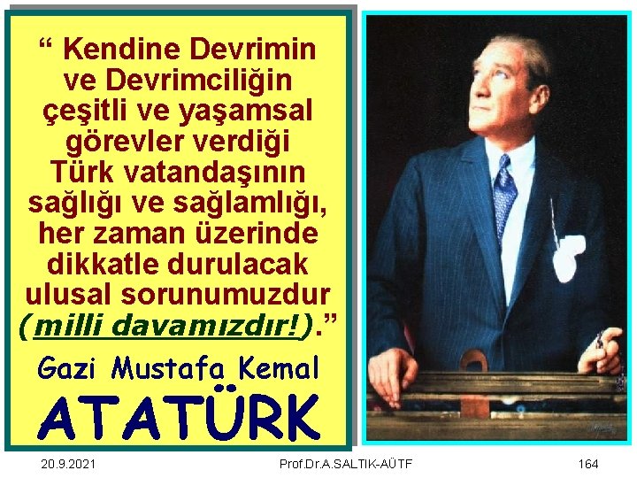 “ Kendine Devrimin ve Devrimciliğin çeşitli ve yaşamsal görevler verdiği Türk vatandaşının sağlığı ve