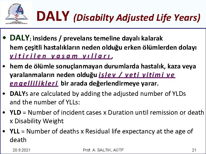 DALY (Disabilty Adjusted Life Years) • DALY; insidens / prevelans temeline dayalı kalarak •