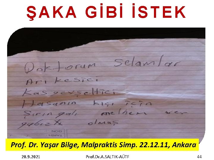 ŞAKA GİBİ İSTEK Prof. Dr. Yaşar Bilge, Malpraktis Simp. 22. 11, Ankara 20. 9.