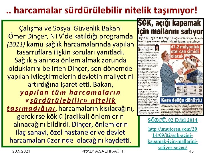 . . harcamalar sürdürülebilir nitelik taşımıyor! Çalışma ve Sosyal Güvenlik Bakanı Ömer Dinçer, NTV’de