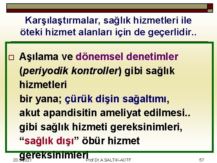 Karşılaştırmalar, sağlık hizmetleri ile öteki hizmet alanları için de geçerlidir. . Aşılama ve dönemsel