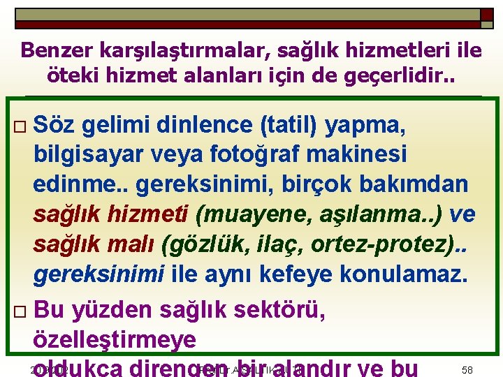 Benzer karşılaştırmalar, sağlık hizmetleri ile öteki hizmet alanları için de geçerlidir. . o Söz