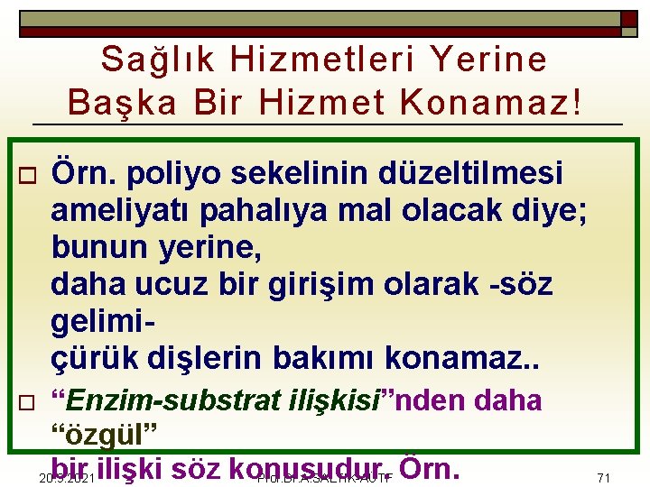 Sağlık Hizmetleri Yerine Başka Bir Hizmet Konamaz! o o Örn. poliyo sekelinin düzeltilmesi ameliyatı